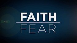 Faith vs Fear - Week 3